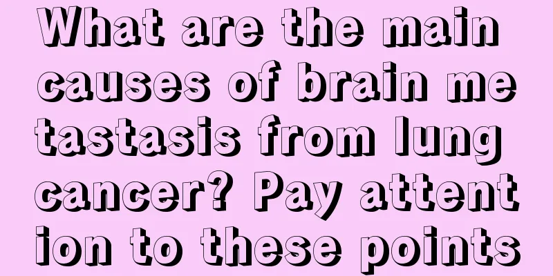 What are the main causes of brain metastasis from lung cancer? Pay attention to these points