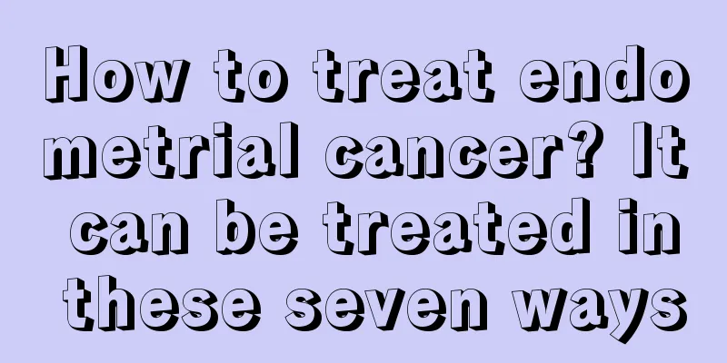 How to treat endometrial cancer? It can be treated in these seven ways