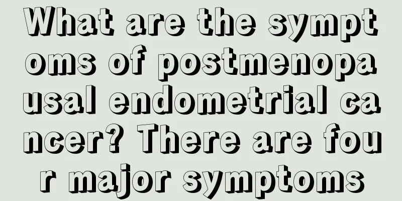 What are the symptoms of postmenopausal endometrial cancer? There are four major symptoms