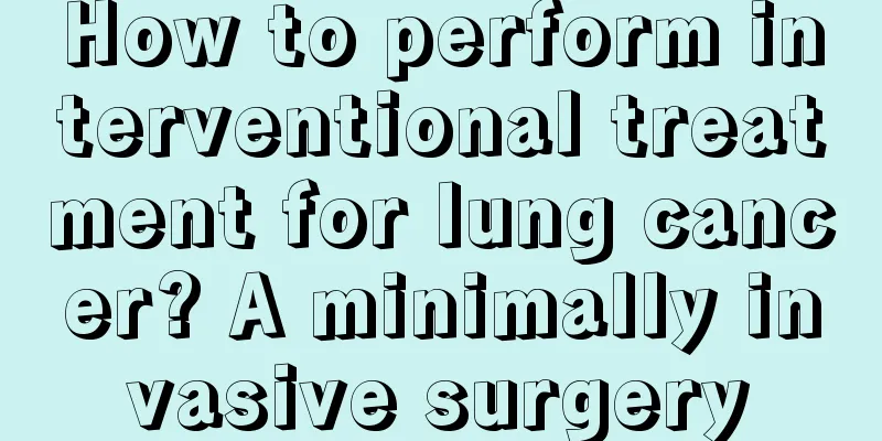 How to perform interventional treatment for lung cancer? A minimally invasive surgery