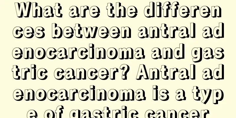 What are the differences between antral adenocarcinoma and gastric cancer? Antral adenocarcinoma is a type of gastric cancer