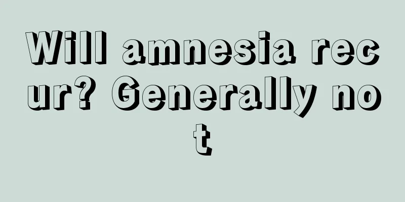 Will amnesia recur? Generally not