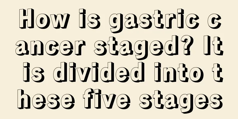 How is gastric cancer staged? It is divided into these five stages