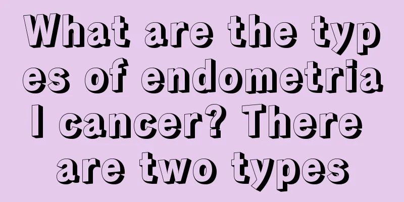 What are the types of endometrial cancer? There are two types