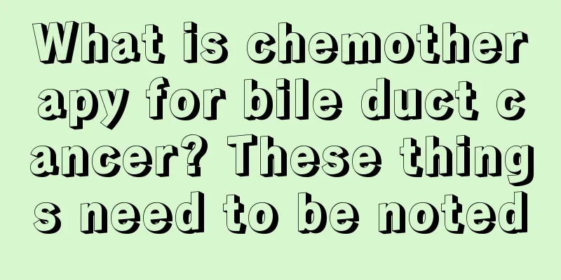 What is chemotherapy for bile duct cancer? These things need to be noted