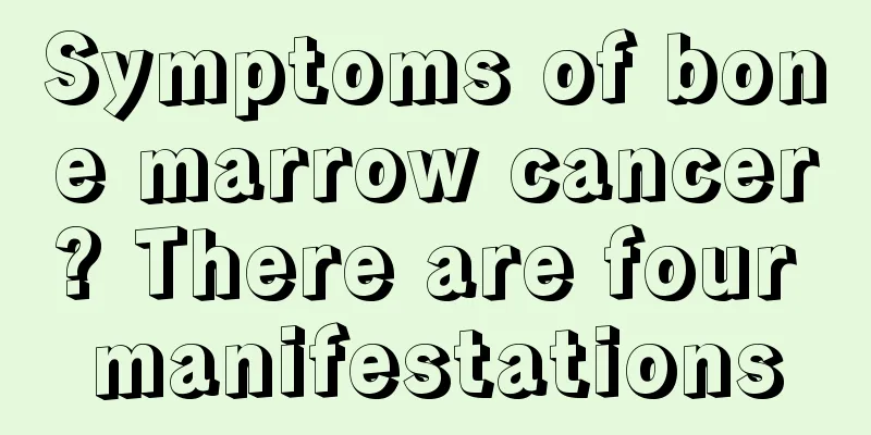 Symptoms of bone marrow cancer? There are four manifestations