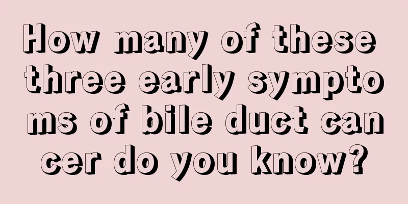 How many of these three early symptoms of bile duct cancer do you know?
