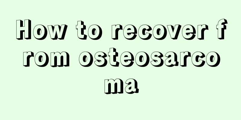 How to recover from osteosarcoma