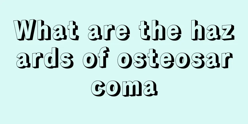 What are the hazards of osteosarcoma