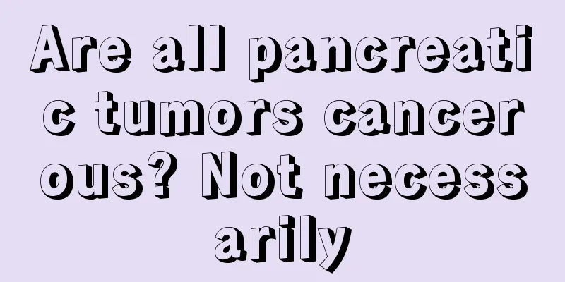 Are all pancreatic tumors cancerous? Not necessarily