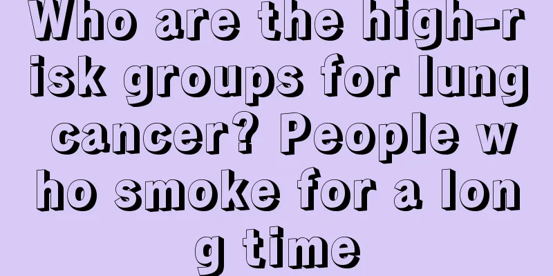 Who are the high-risk groups for lung cancer? People who smoke for a long time