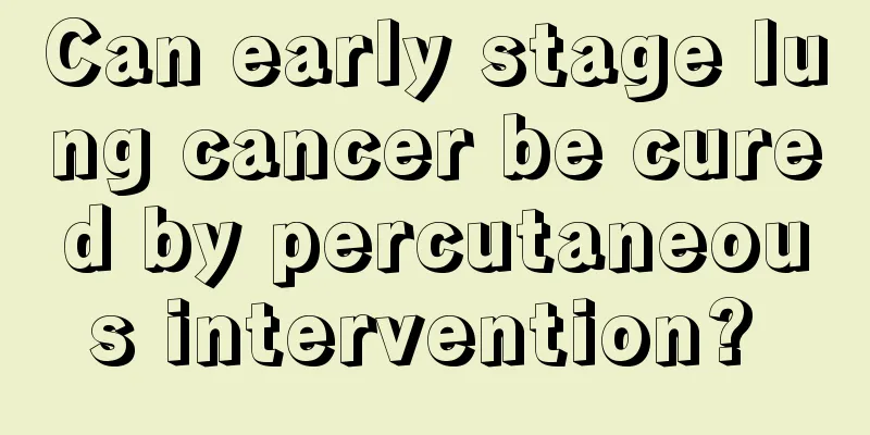 Can early stage lung cancer be cured by percutaneous intervention? 