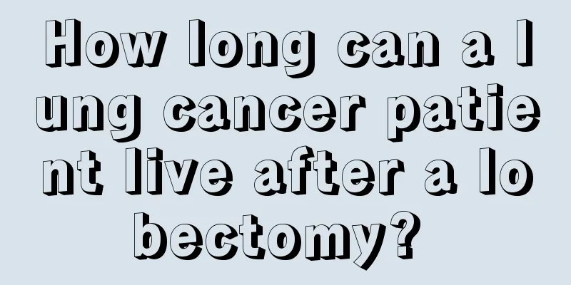 How long can a lung cancer patient live after a lobectomy? 