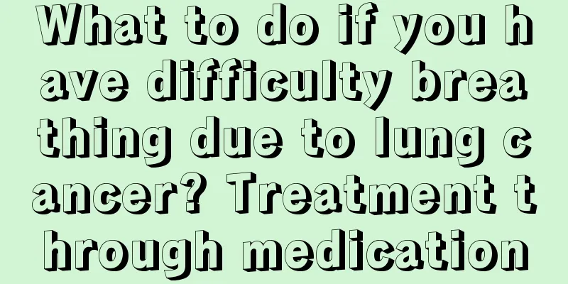 What to do if you have difficulty breathing due to lung cancer? Treatment through medication