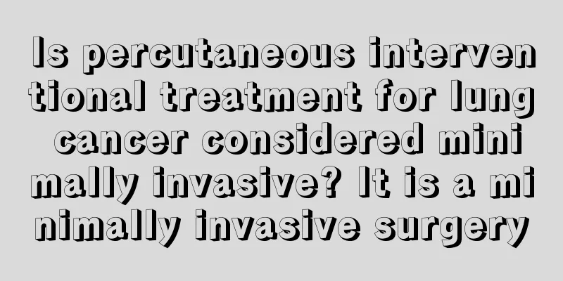 Is percutaneous interventional treatment for lung cancer considered minimally invasive? It is a minimally invasive surgery