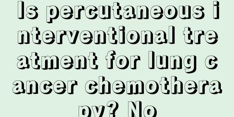 Is percutaneous interventional treatment for lung cancer chemotherapy? No