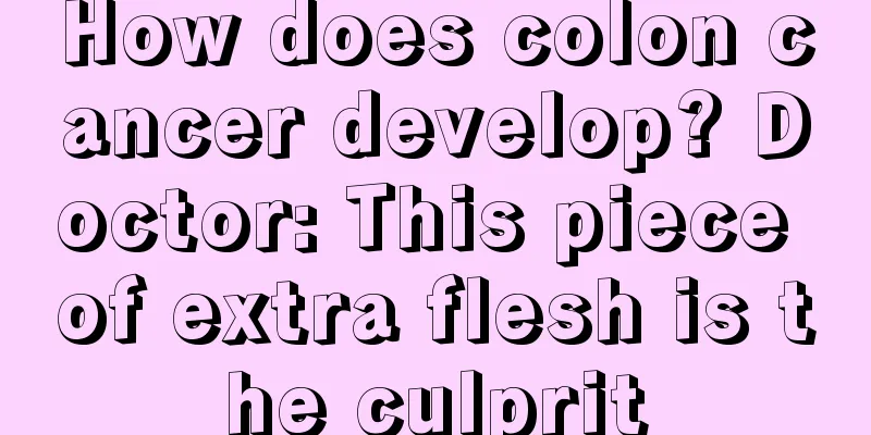 How does colon cancer develop? Doctor: This piece of extra flesh is the culprit