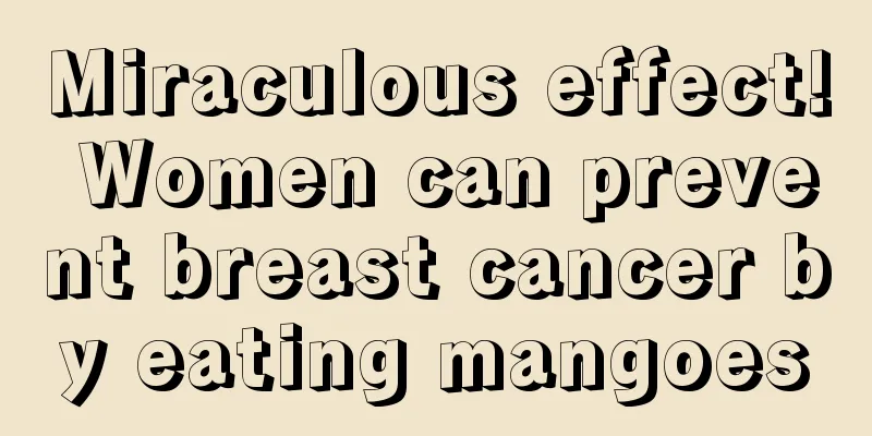 Miraculous effect! Women can prevent breast cancer by eating mangoes