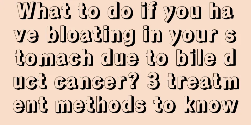 What to do if you have bloating in your stomach due to bile duct cancer? 3 treatment methods to know