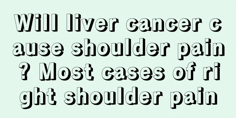 Will liver cancer cause shoulder pain? Most cases of right shoulder pain