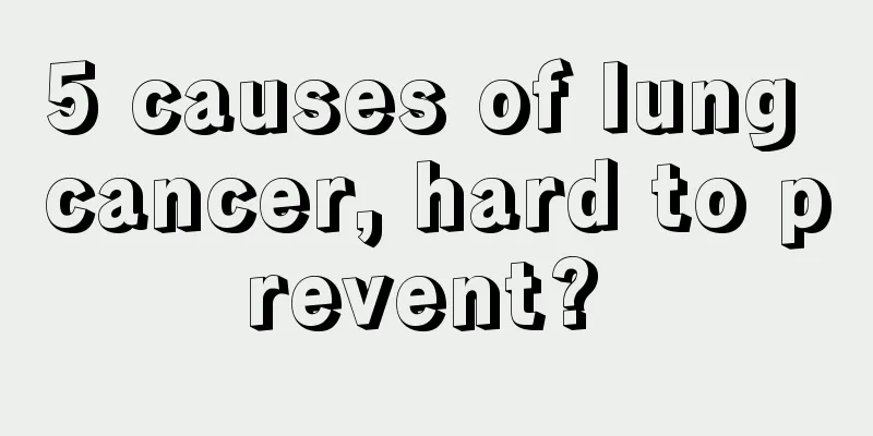 5 causes of lung cancer, hard to prevent? 