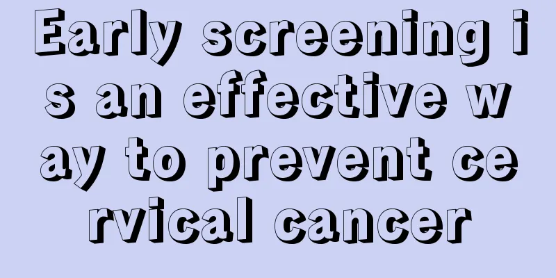 Early screening is an effective way to prevent cervical cancer