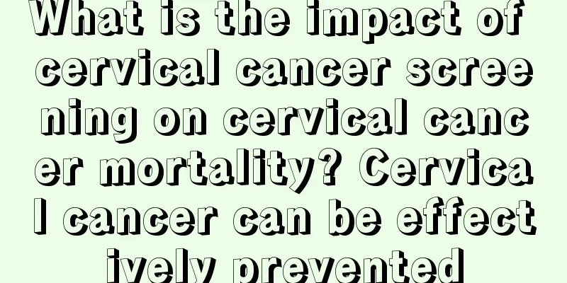 What is the impact of cervical cancer screening on cervical cancer mortality? Cervical cancer can be effectively prevented