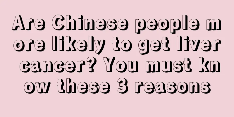 Are Chinese people more likely to get liver cancer? You must know these 3 reasons