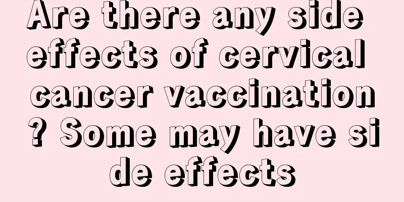 Are there any side effects of cervical cancer vaccination? Some may have side effects