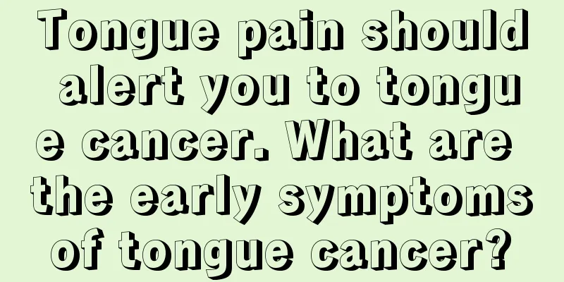 Tongue pain should alert you to tongue cancer. What are the early symptoms of tongue cancer? 