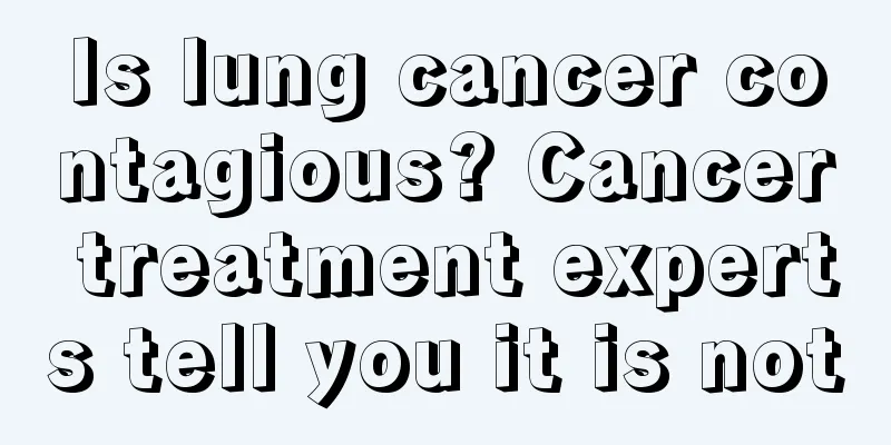 Is lung cancer contagious? Cancer treatment experts tell you it is not