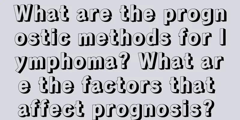 What are the prognostic methods for lymphoma? What are the factors that affect prognosis? 