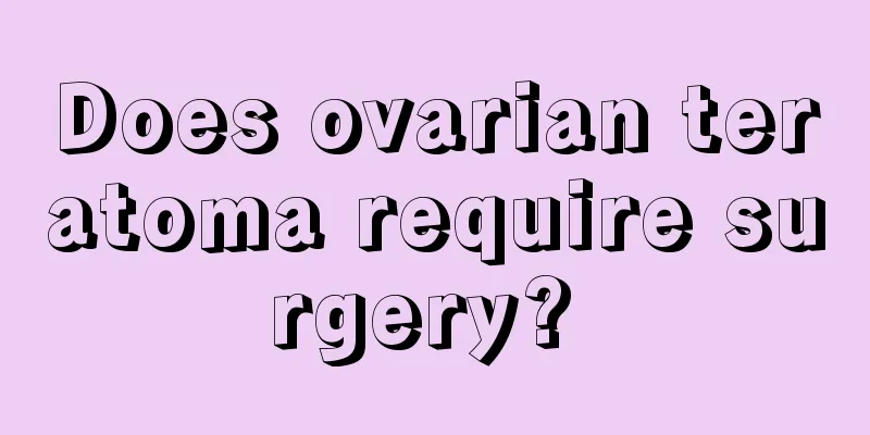 Does ovarian teratoma require surgery? 