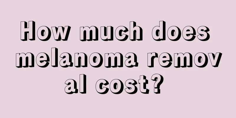 How much does melanoma removal cost? 