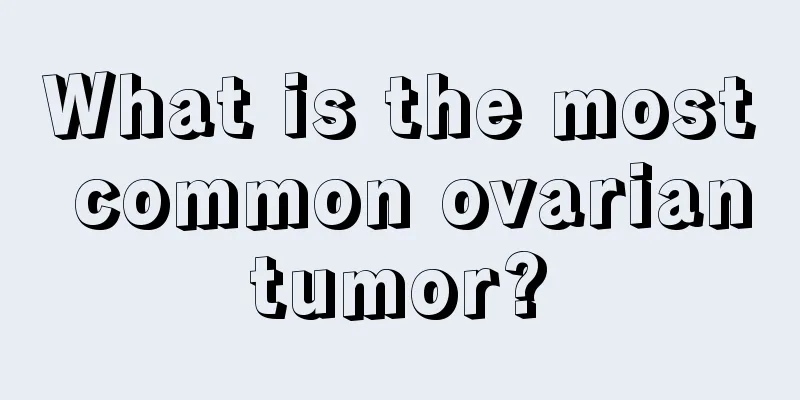 What is the most common ovarian tumor? 