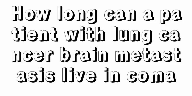 How long can a patient with lung cancer brain metastasis live in coma