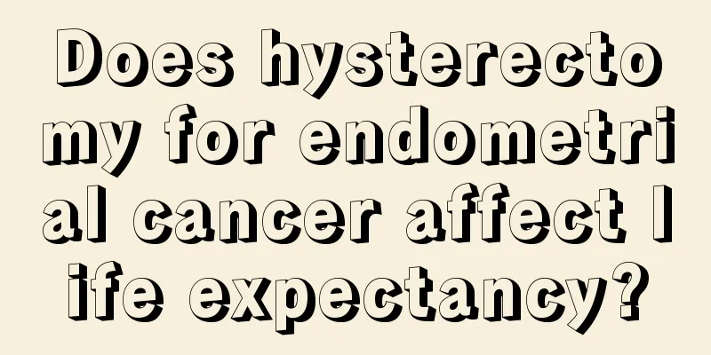 Does hysterectomy for endometrial cancer affect life expectancy?