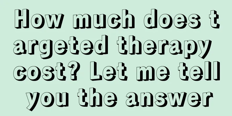 How much does targeted therapy cost? Let me tell you the answer