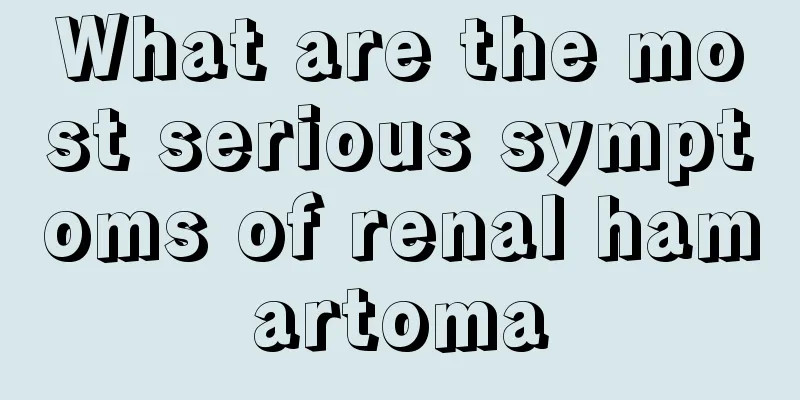 What are the most serious symptoms of renal hamartoma