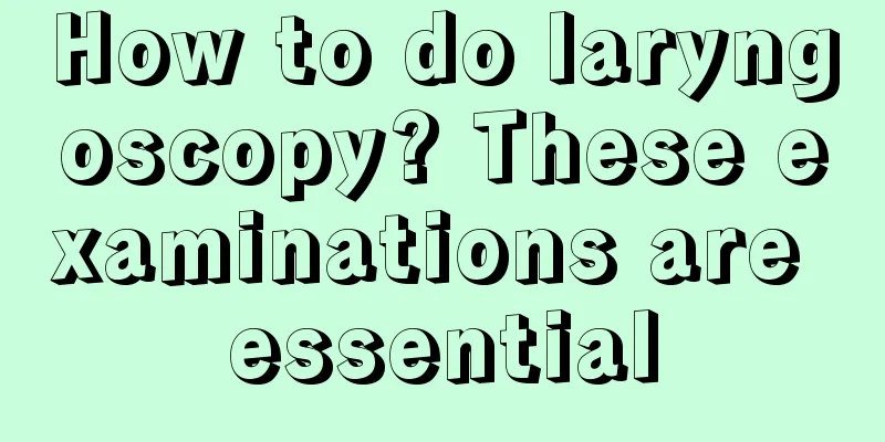 How to do laryngoscopy? These examinations are essential