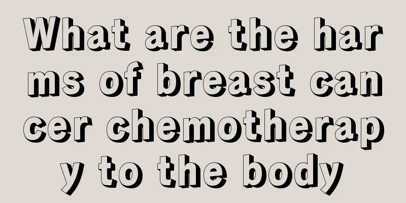 What are the harms of breast cancer chemotherapy to the body