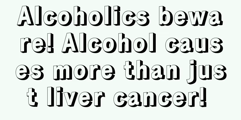 Alcoholics beware! Alcohol causes more than just liver cancer! 