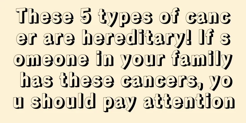 These 5 types of cancer are hereditary! If someone in your family has these cancers, you should pay attention