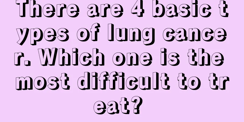 There are 4 basic types of lung cancer. Which one is the most difficult to treat? 