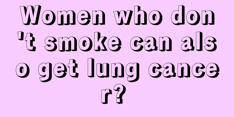Women who don't smoke can also get lung cancer? 