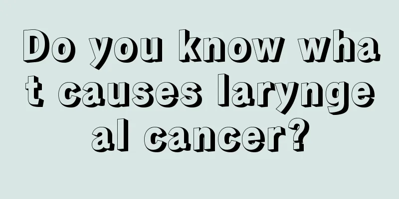 Do you know what causes laryngeal cancer?