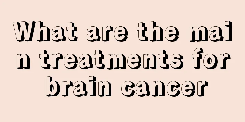 What are the main treatments for brain cancer