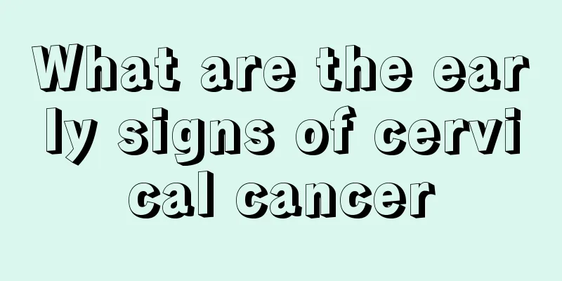 What are the early signs of cervical cancer