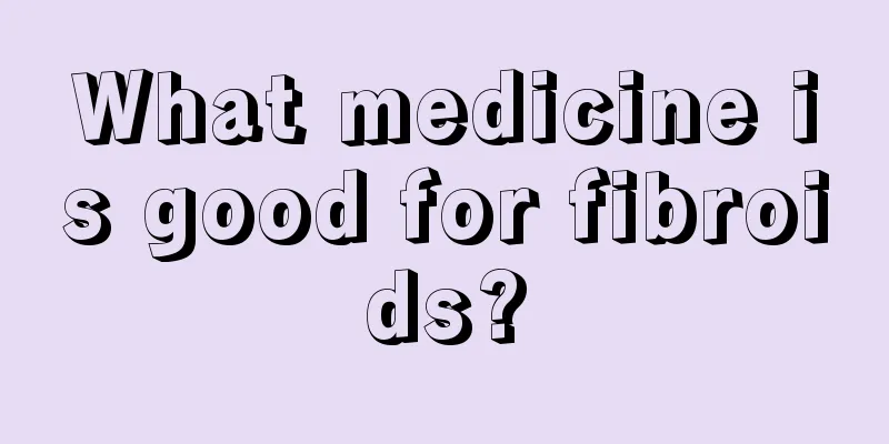 What medicine is good for fibroids?