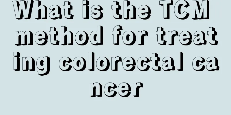 What is the TCM method for treating colorectal cancer